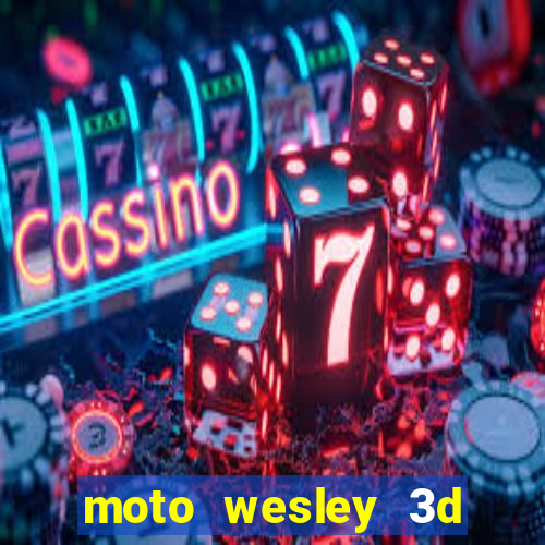 moto wesley 3d dinheiro infinito